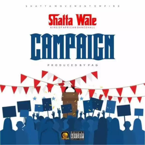 Shatta Wale - Campaign (Prod. By Paq)